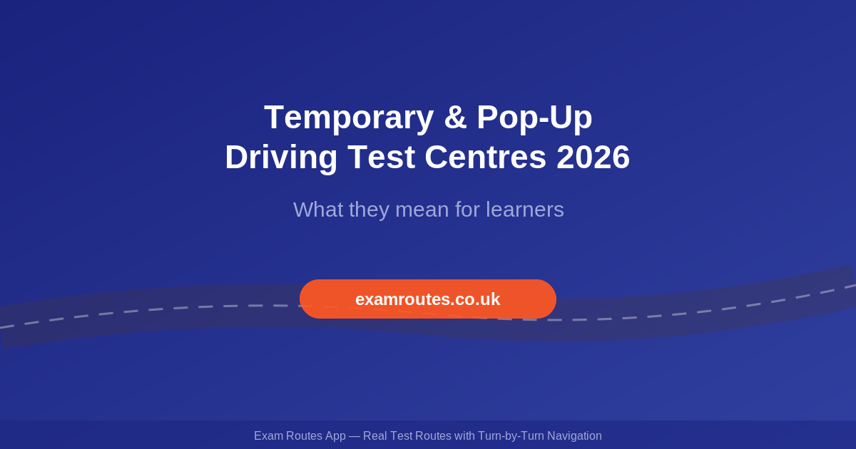 Temporary and Pop-Up Driving Test Centres in 2026: Why the DVSA Keeps Opening New Sites