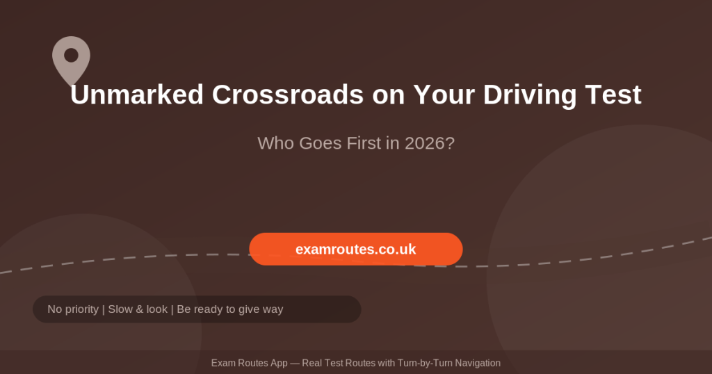 Unmarked Crossroads on Your Driving Test in 2026: Who Goes First and How to Stay Safe