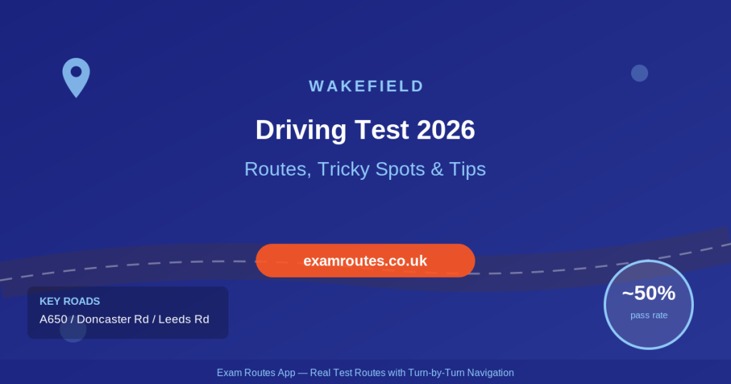 Wakefield Driving Test 2026: Tricky Spots, Route Maps & How to Prepare