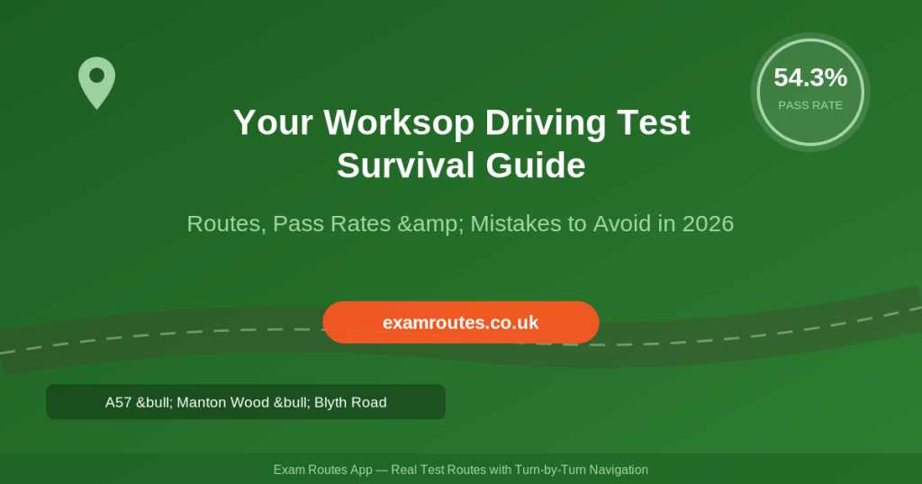 Worksop driving test centre survival guide with routes and pass rates for 2026