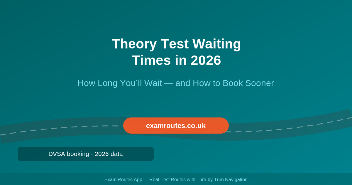 Theory Test Waiting Times in 2026: How Long You’ll Wait and How to Get a Slot Sooner