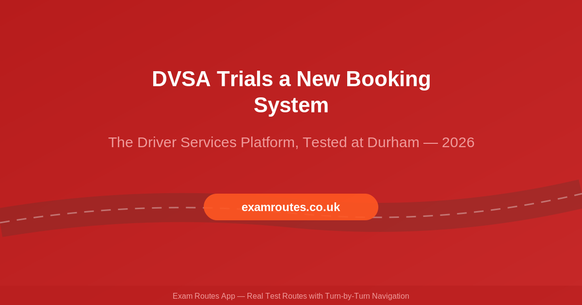 DVSA Trials a New Driving Test Booking System at Durham: What the Driver Services Platform Means for Learners