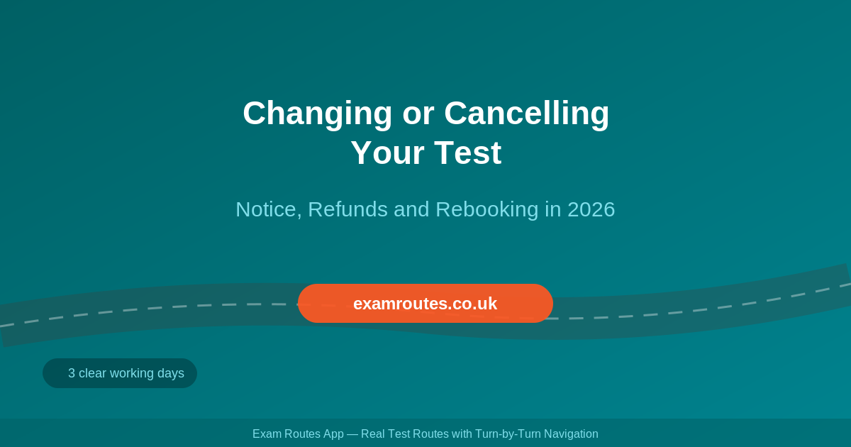 Changing or Cancelling Your Driving Test in 2026: Notice Periods, Refunds and How to Rebook
