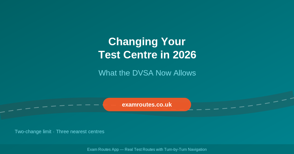 Changing Your Driving Test Centre in 2026: How to Swap Centres and What the DVSA Allows