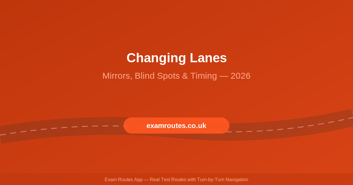 Changing Lanes on Your Driving Test in 2026: Mirrors, Blind Spots and Timing
