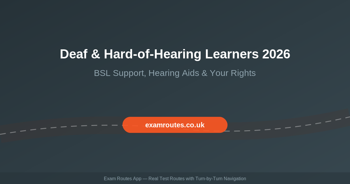 Deaf and Hard-of-Hearing Learner Drivers in 2026: BSL Support, Hearing Aids and Your Driving Test Rights