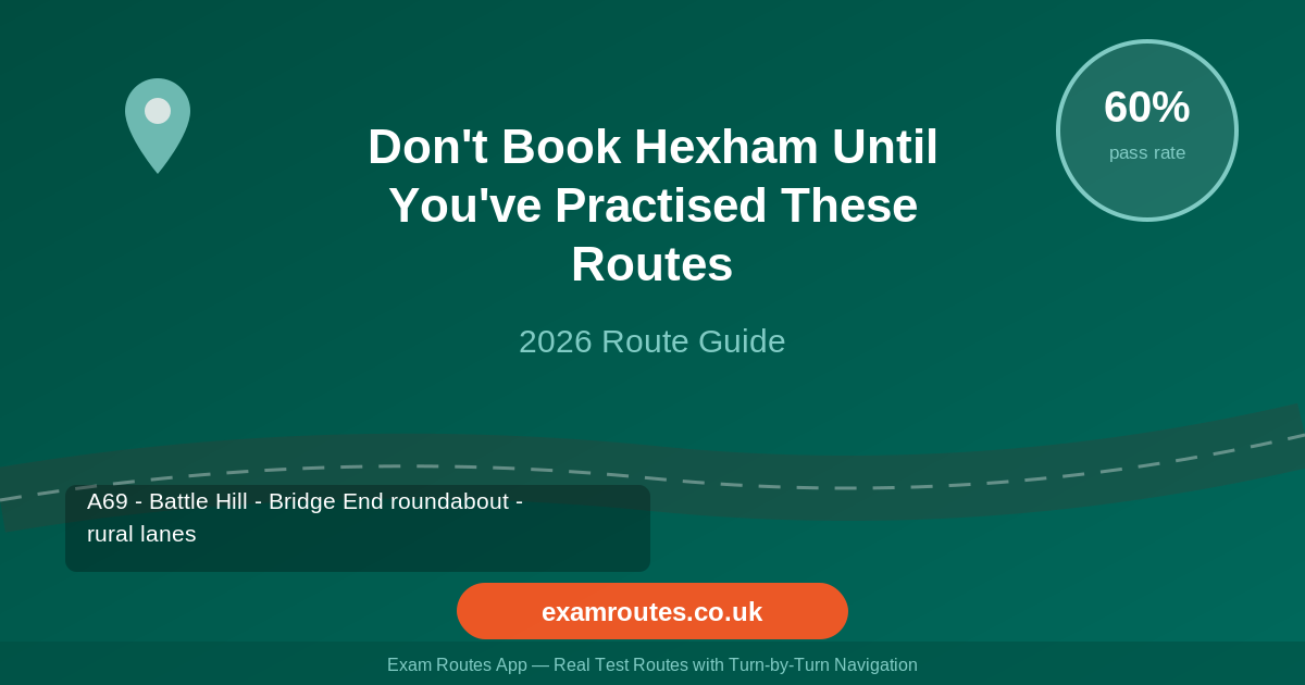 Don’t Book Hexham Until You’ve Practised These Routes (2026 Guide)