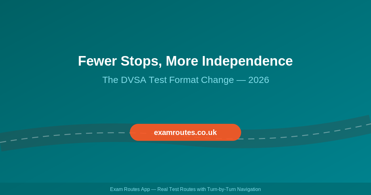 Fewer Stops, More Independent Driving: How the DVSA Test Format Change Affects Learners in 2026