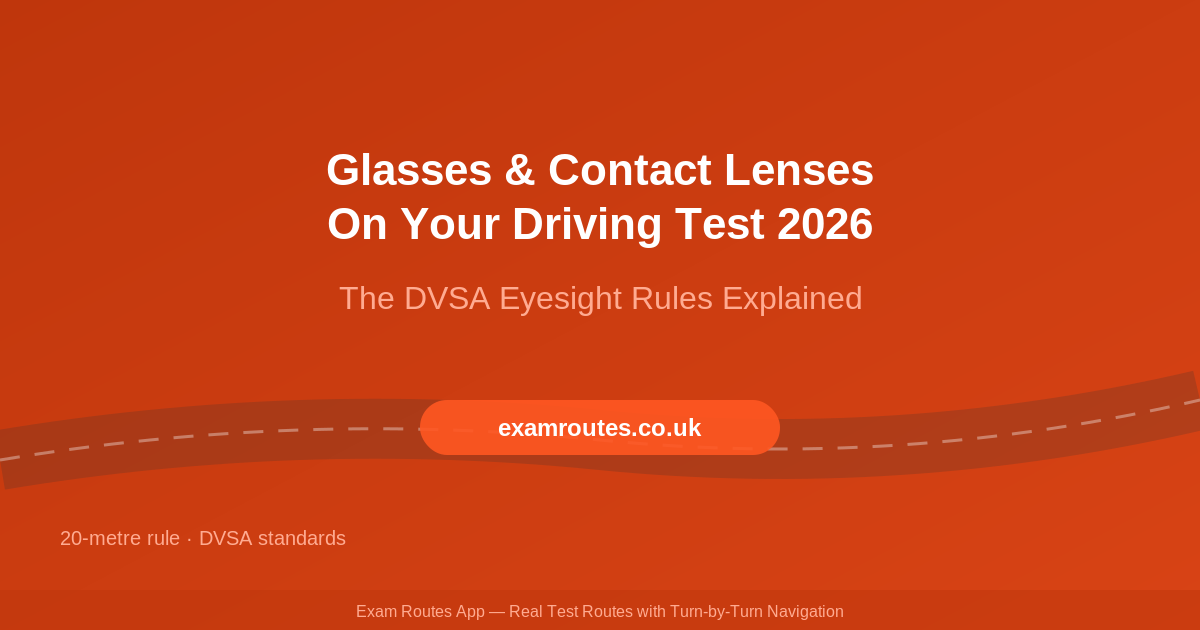 Glasses and Contact Lenses on Your Driving Test in 2026: The DVSA Eyesight Rules Explained