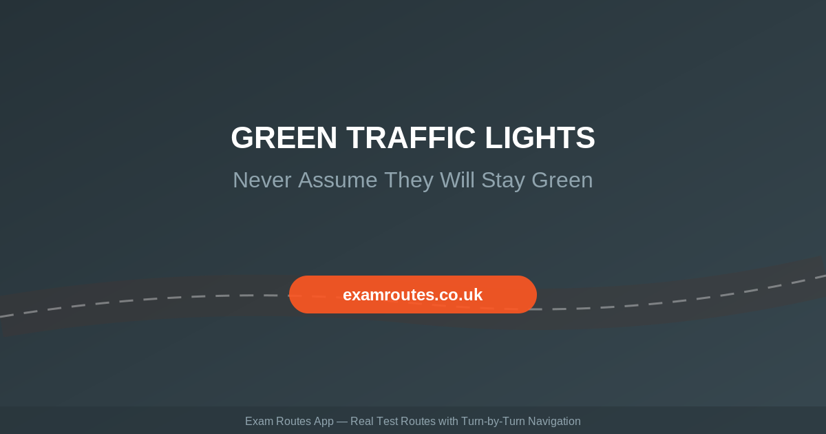 Green Traffic Lights on Your Driving Test in 2026: Why You Should Never Assume They’ll Stay Green