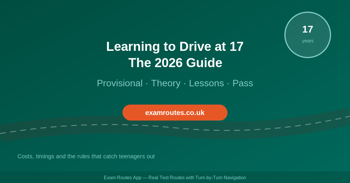 Learning to Drive at 17 in 2026: From Provisional Licence to Pass in Your First Year