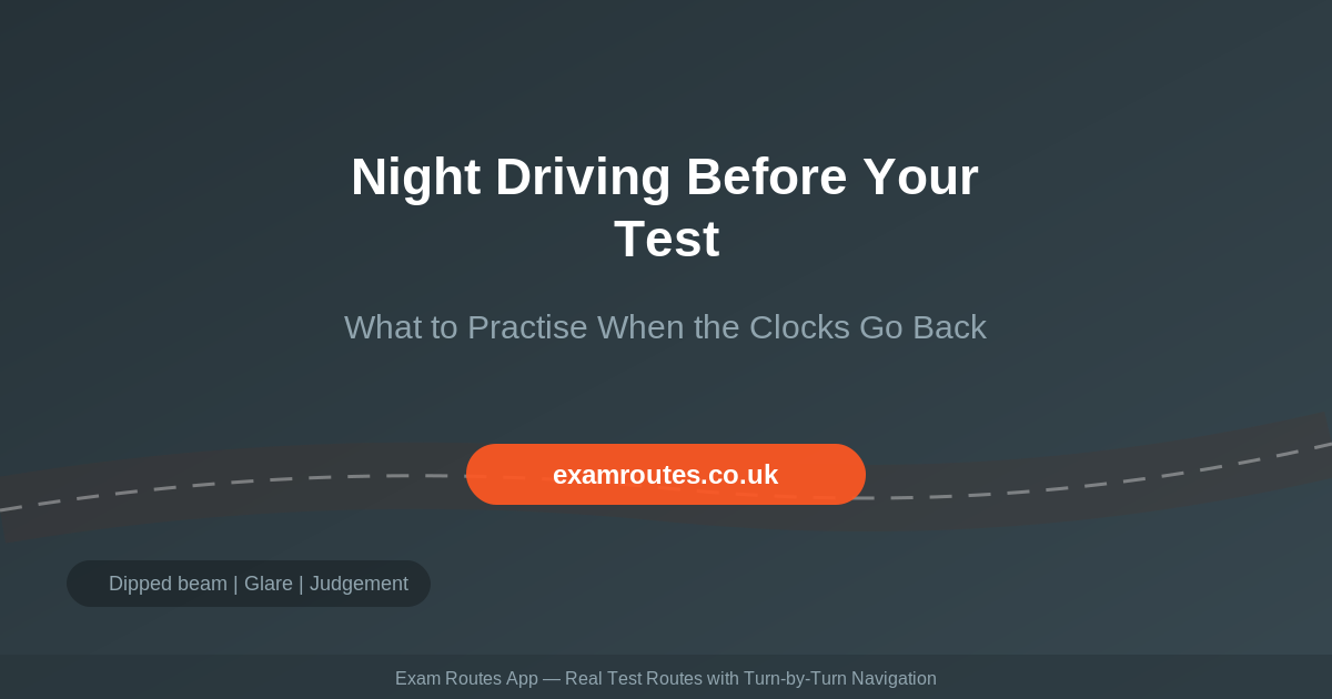 Night Driving Before Your Driving Test: What to Practise When the Clocks Go Back in 2026