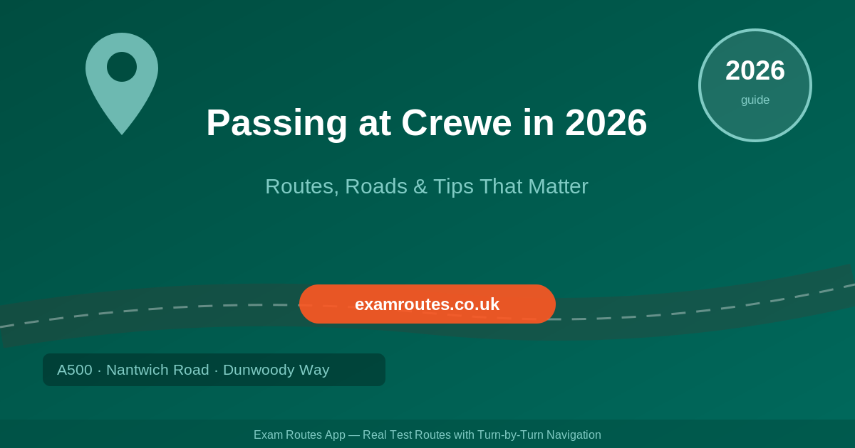 Passing at Crewe: The Routes, Roads & Tips Your Instructor Won’t Tell You (2026)