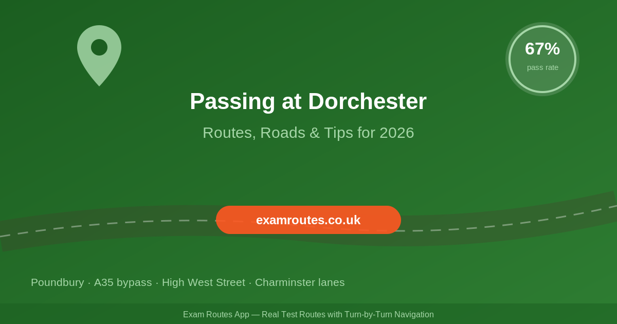 Passing at Dorchester: The Routes, Roads & Tips Your Instructor Won’t Tell You (2026)