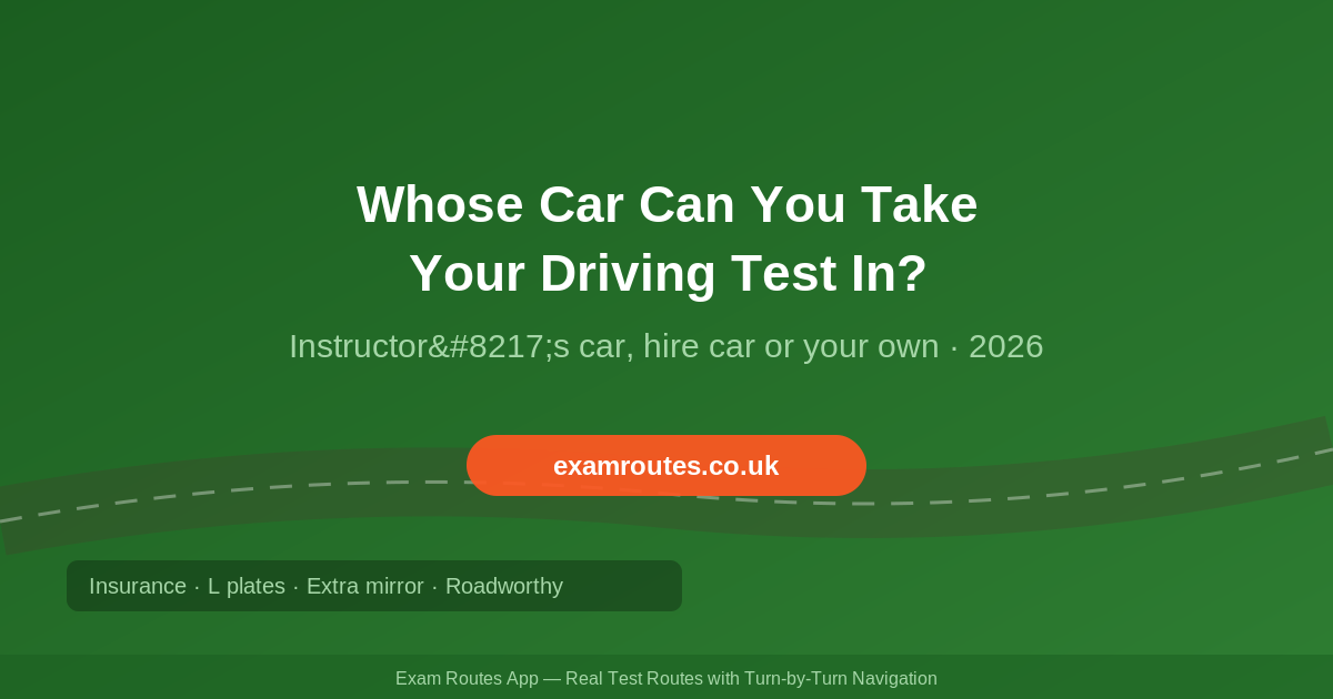 Whose Car Can You Take Your Driving Test In? Instructor’s Car, Hire Cars and Your Own in 2026