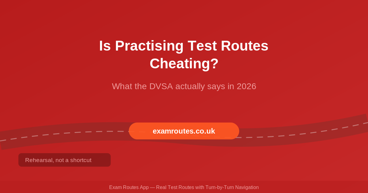 Is Practising Driving Test Routes Cheating? What the DVSA Actually Says in 2026