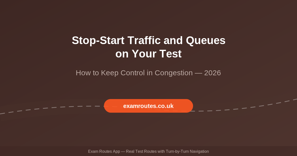 Stop-Start Traffic and Queues on Your Driving Test in 2026: How to Keep Control in Congestion